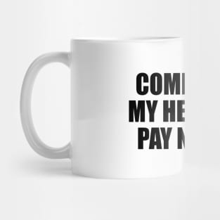 Come live in my heart and pay no rent Mug